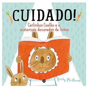 CUIDADO CARLINHOS COELHO E O MISTERIOSO DEVORADOR ED V&R