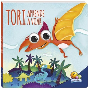 DINOS ARREGALADOS TORI APRENDE A VOAR TODOLIVRO