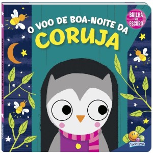 BRILHA,BRILHA ESTRELINHA O VOO DE BOA-NOITE DA CORUJA TODOLIVRO