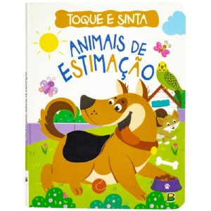 TOQUE E SINTA ANIMAIS DA ESTIMAÇÃO TODOLIVRO