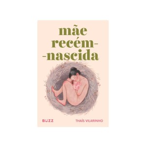 MÃE RECÉM-NASCIDA THAÍS VILARINHO BUZZ EDITORA