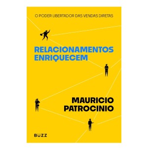 RELACIONAMENTOS ENRIQUECEM MAURICIO PATROCINIO BUZZ EDITORA