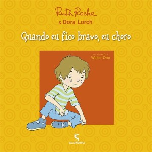QUANDO EU FICO BRAVO EU CHORO RUTH ROCHA EDITORA SALAMANDRA
