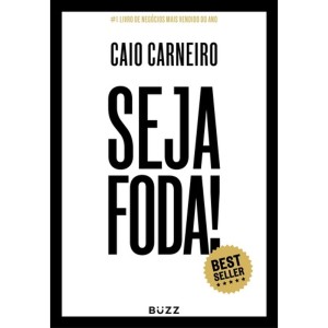SEJA FODA   CAIO CARNEIRO BUZZ EDITORA