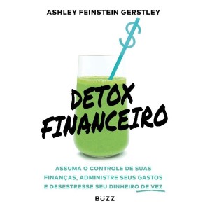DETOX FINANCEIRO ASHLEY FEINSTEIN GERSTLEY BUZZ EDITORA