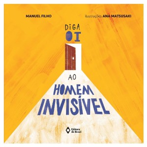 DIGA OI AO HOMEM INVISÍVEL MANUEL FILHO ED DO BRASIL