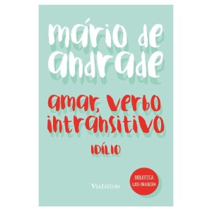 (ENCOMENDA) AMAR, VERBO INTRANSITIVO MÁRIO DE ANDRADE VIA LEITURA