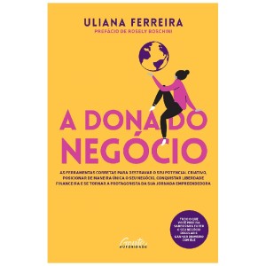 A DONA DO NEGÓCIO ULIANA FERREIRA ED GENTE AUTORIDADE