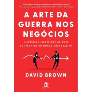 ARTE DA GUERRA NOS NEGÓCIOS DAVID BROWN ED SEXTANTE