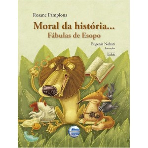 MORAL DA HISTÓRIA FÁBULAS DE ESOPO ROSANE PAMPLONA ELEMENTAR