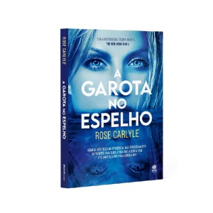 A GAROTA NO ESPELHO ROSE CARLYLE ASTRAL CULTURAL