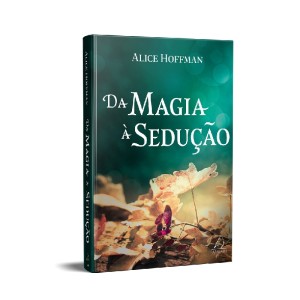 DA MAGIA À SEDUÇÃO ALICE HOFFMAN ED JANGADA