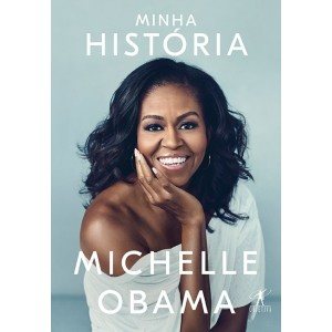 MINHA HISTORIA   MICHELE OBAMA   EDITORA OBJETIVA