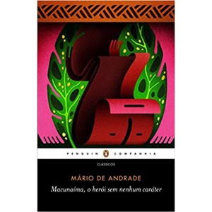 MACUNAIMA,O HEROI SEM CARATER MARIO DE ANDRADE PENGUIN COMPANHIA