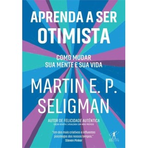 APRENDA A SER OTIMISTA - DR. MARTIN E. P. SELIGMAN