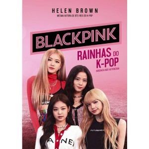 BLACKPINK – RAINHAS DO KPOP HELEN BROWN ALTO ASTRAL