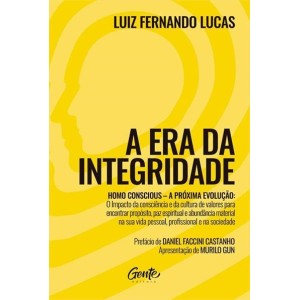A ERA DA INTEGRIDADE - LUIZ FERNANDO LUCAS EDITORA GENTE