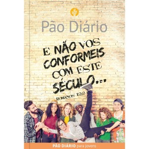 PÃO DIÁRIO  NÃO VOS CONFORMEIS COM ESTE SÉCULO  PUBLICACOES RBC