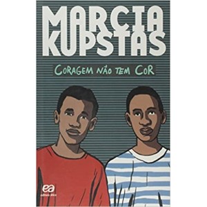 CORAGEM NÃO TEM COR  MARCIA KUPSTAS  EDITORA ÁTICA